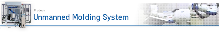 Unmanned Molding System